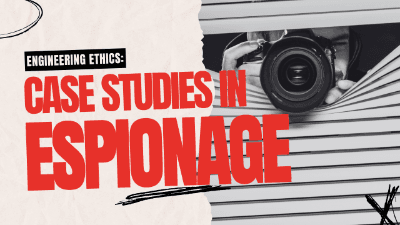 Engineering Ethics—Case Studies in Espionage
