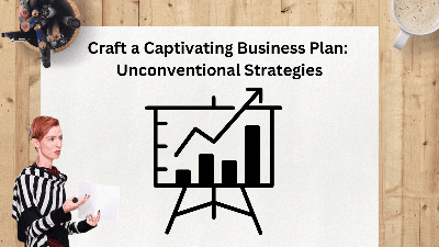 Craft a Captivating Business Plan: Unconventional Strategies